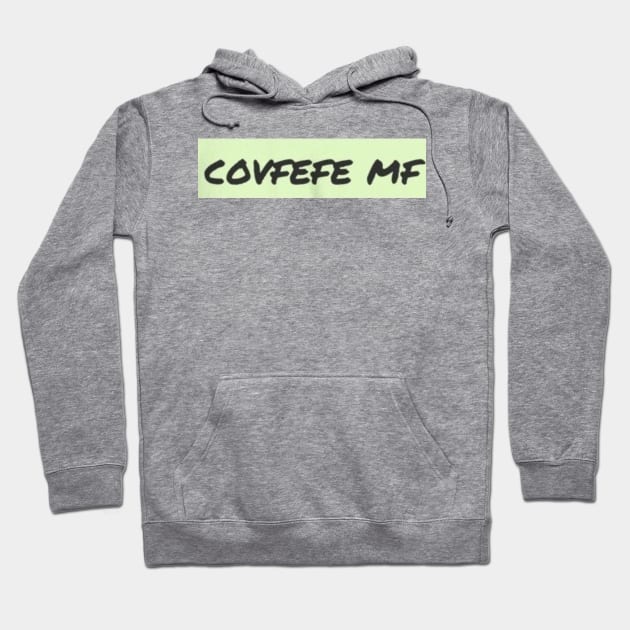 Covfefe mf Hoodie by BigVtees